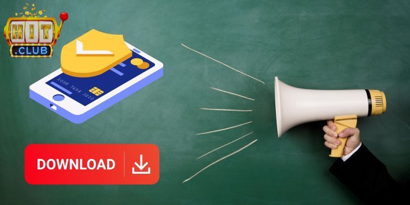 Ưu thế nổi bật khi quyết định tải app Hitclub trên mobile
