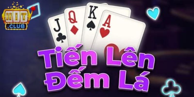 Giới thiệu sơ lược về game tiến lên đếm lá Hitclub